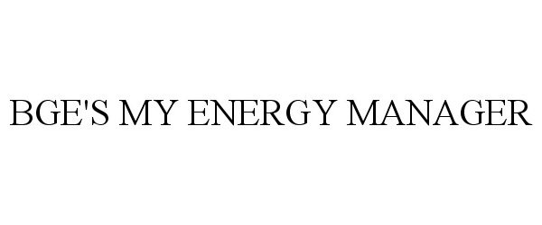 Trademark Logo BGE'S MY ENERGY MANAGER