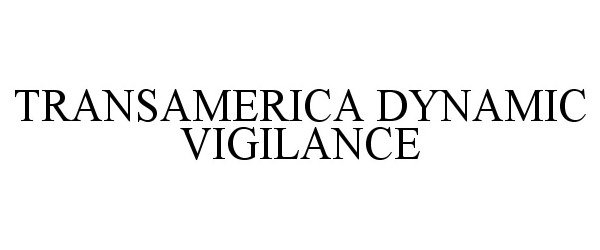 Trademark Logo TRANSAMERICA DYNAMIC VIGILANCE