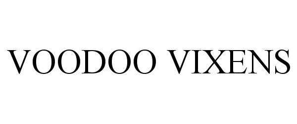 Trademark Logo VOODOO VIXENS