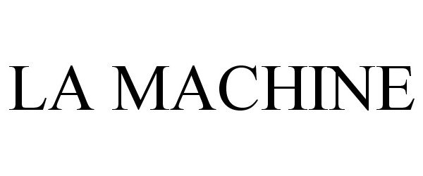 Trademark Logo LA MACHINE