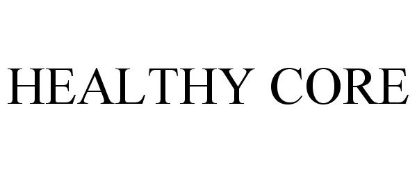 Trademark Logo HEALTHY CORE