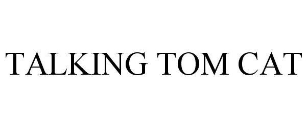 Trademark Logo TALKING TOM CAT