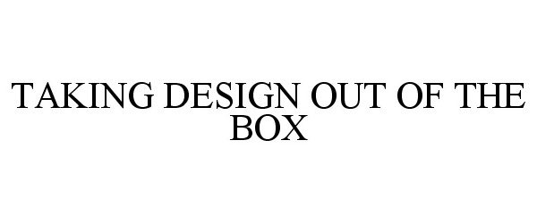  TAKING DESIGN OUT OF THE BOX