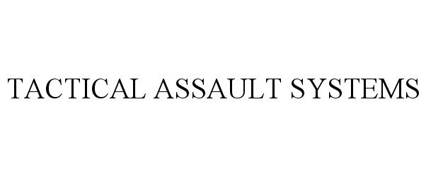  TACTICAL ASSAULT SYSTEMS