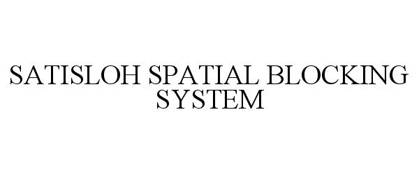 Trademark Logo SATISLOH SPATIAL BLOCKING SYSTEM