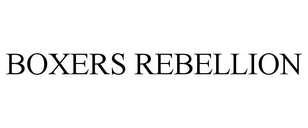 Trademark Logo BOXERS REBELLION