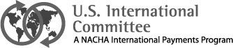 Trademark Logo U.S. INTERNATIONAL COMMITTEE A NACHA INTERNATIONAL PAYMENTS PROGRAM