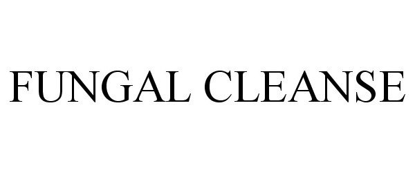 Trademark Logo FUNGAL CLEANSE
