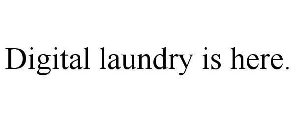  DIGITAL LAUNDRY IS HERE.