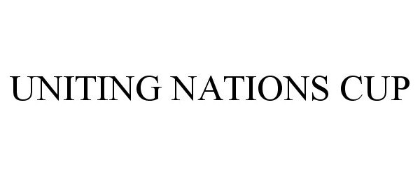 Trademark Logo UNITING NATIONS CUP