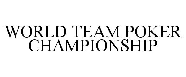 Trademark Logo WORLD TEAM POKER CHAMPIONSHIP