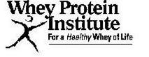  WHEY PROTEIN INSTITUTE FOR A HEALTHY WHEY OF LIFE