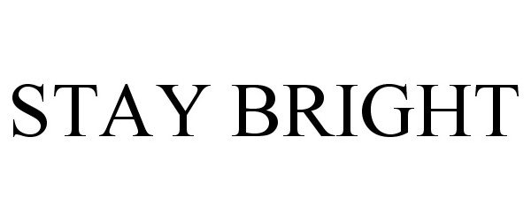 Trademark Logo STAY BRIGHT