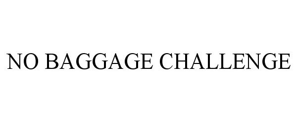 Trademark Logo NO BAGGAGE CHALLENGE