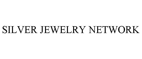 Trademark Logo SILVER JEWELRY NETWORK