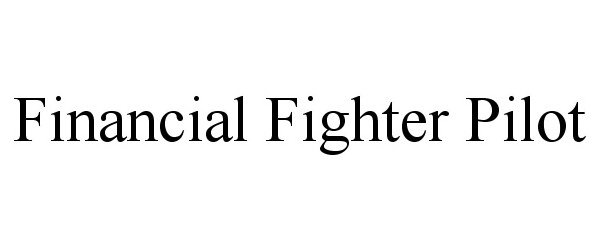 Trademark Logo FINANCIAL FIGHTER PILOT