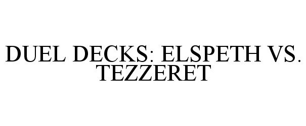  DUEL DECKS: ELSPETH VS. TEZZERET