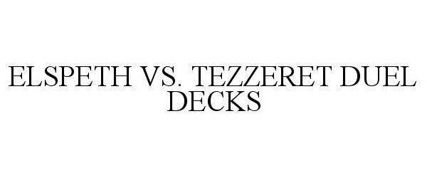 Trademark Logo ELSPETH VS. TEZZERET DUEL DECKS