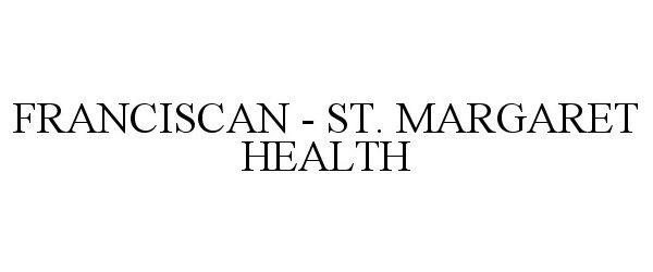 Trademark Logo FRANCISCAN ST. MARGARET HEALTH