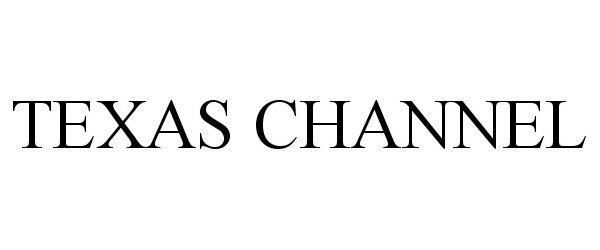 Trademark Logo TEXAS CHANNEL