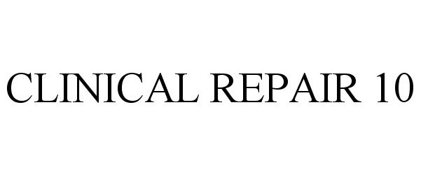 Trademark Logo CLINICAL REPAIR 10