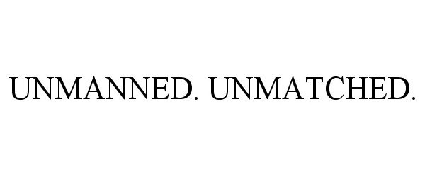 Trademark Logo UNMANNED. UNMATCHED.