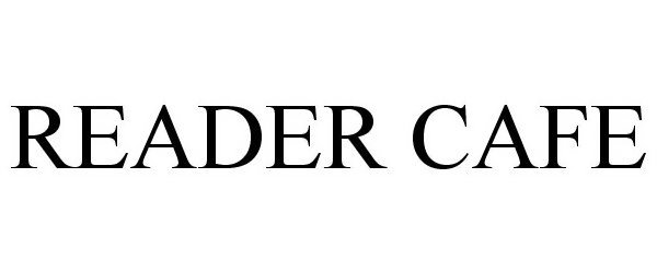 Trademark Logo READER CAFE