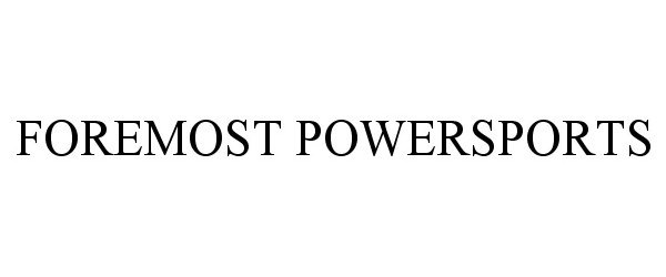 Trademark Logo FOREMOST POWERSPORTS