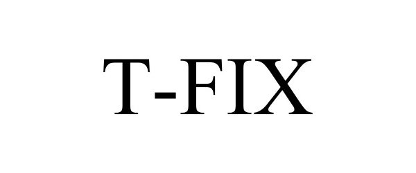 Trademark Logo T-FIX