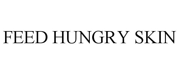 Trademark Logo FEED HUNGRY SKIN