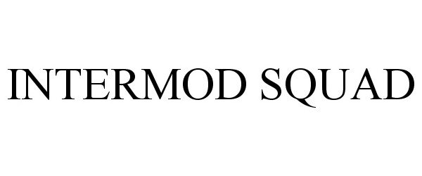 Trademark Logo INTERMOD SQUAD