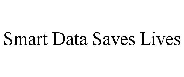  SMART DATA SAVES LIVES