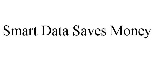  SMART DATA SAVES MONEY