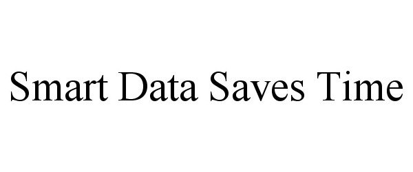  SMART DATA SAVES TIME