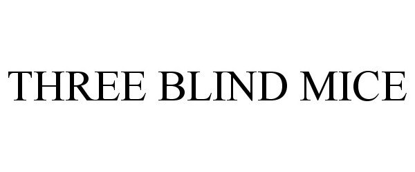 Trademark Logo THREE BLIND MICE