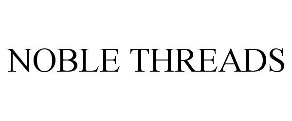 Trademark Logo NOBLE THREADS