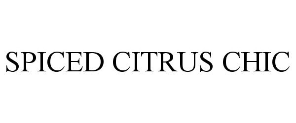 Trademark Logo SPICED CITRUS CHIC