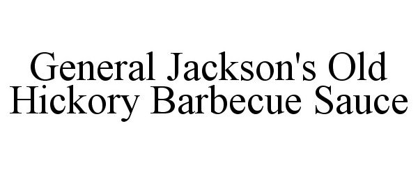  GENERAL JACKSON'S OLD HICKORY BARBECUE SAUCE