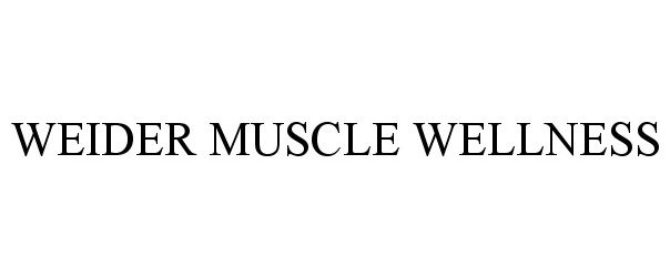 Trademark Logo WEIDER MUSCLE WELLNESS