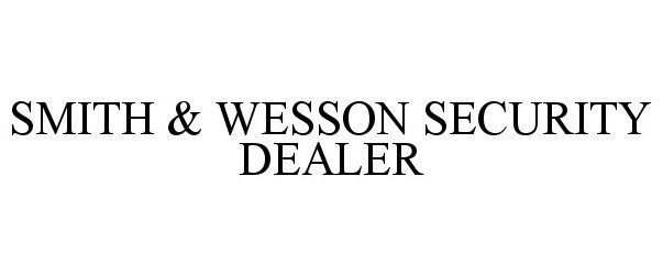  SMITH &amp; WESSON SECURITY DEALER