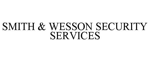 Trademark Logo SMITH &amp; WESSON SECURITY SERVICES