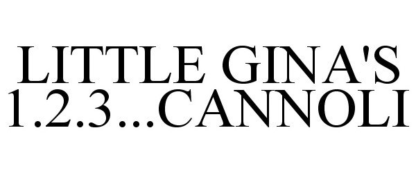 Trademark Logo LITTLE GINA'S 1.2.3...CANNOLI