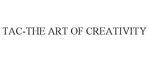 Trademark Logo TAC-THE ART OF CREATIVITY