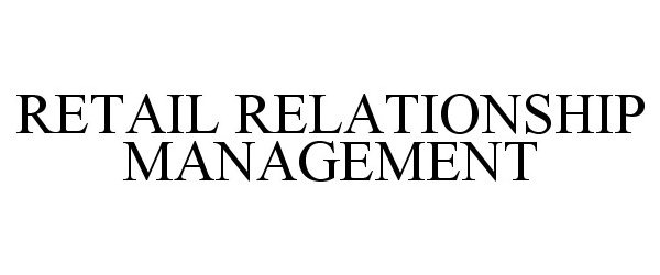 Trademark Logo RETAIL RELATIONSHIP MANAGEMENT