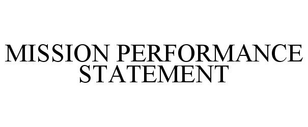  MISSION PERFORMANCE STATEMENT