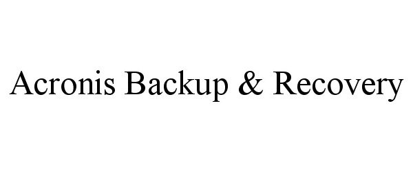  ACRONIS BACKUP &amp; RECOVERY