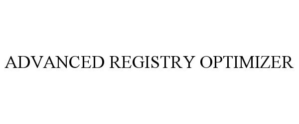 Trademark Logo ADVANCED REGISTRY OPTIMIZER