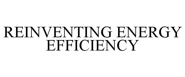  REINVENTING ENERGY EFFICIENCY