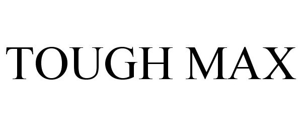 Trademark Logo TOUGH MAX