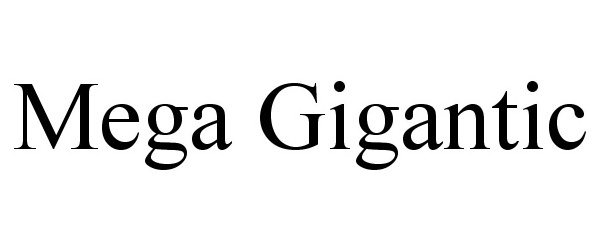 Trademark Logo MEGA GIGANTIC